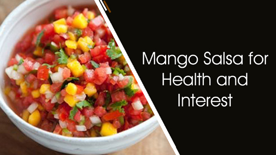 Mango Salsa for Health and Interest 
